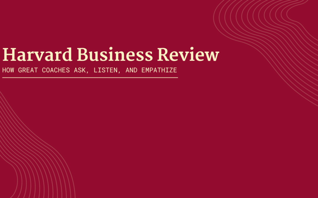 How Great Coaches Ask, Listen, and Empathize